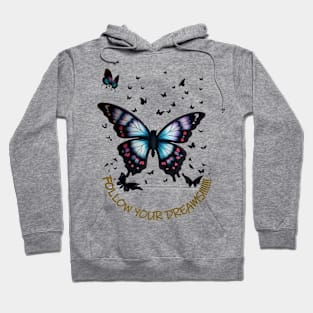 BUTTERFLY FOLLOW YOUR DREAMS Hoodie